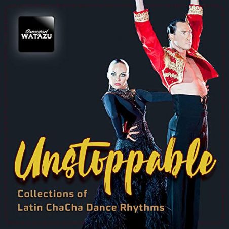 Unstoppable (Collection of Latin Chacha Dance Rhythms)